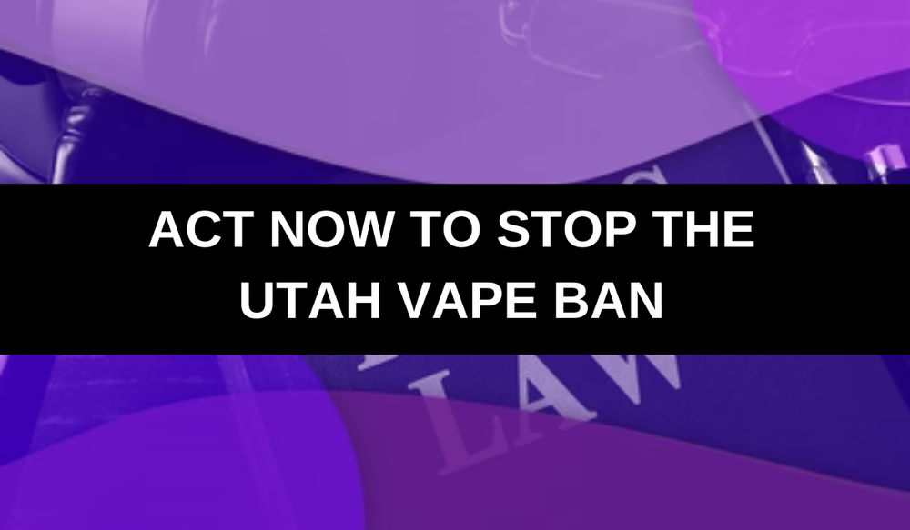 Act Now to Stop Utah Vape Ban!