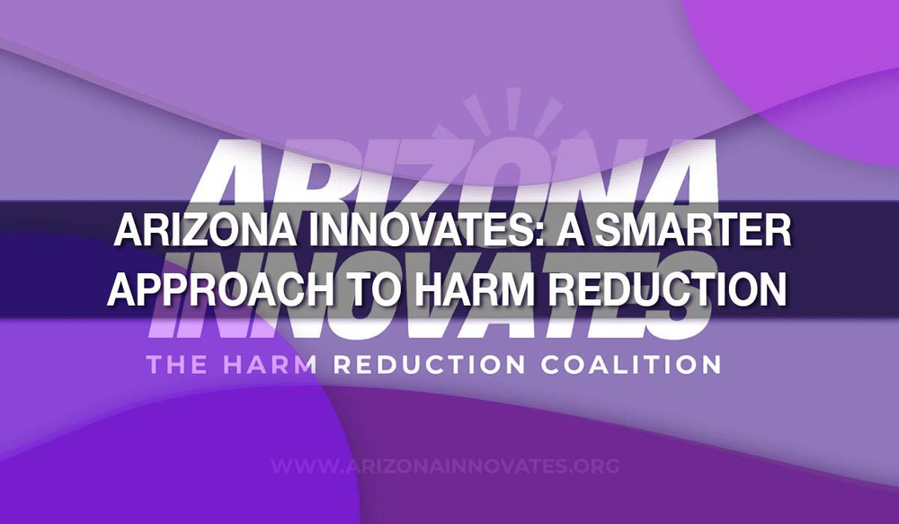 Arizona Innovates: A Smarter Approach to Harm Reduction