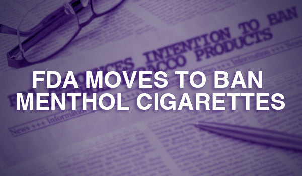 FDA Moves to Ban Menthol Cigarettes