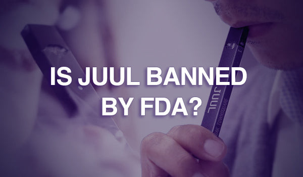 Is JUUL Banned? FDA Orders JUUL Off the Market