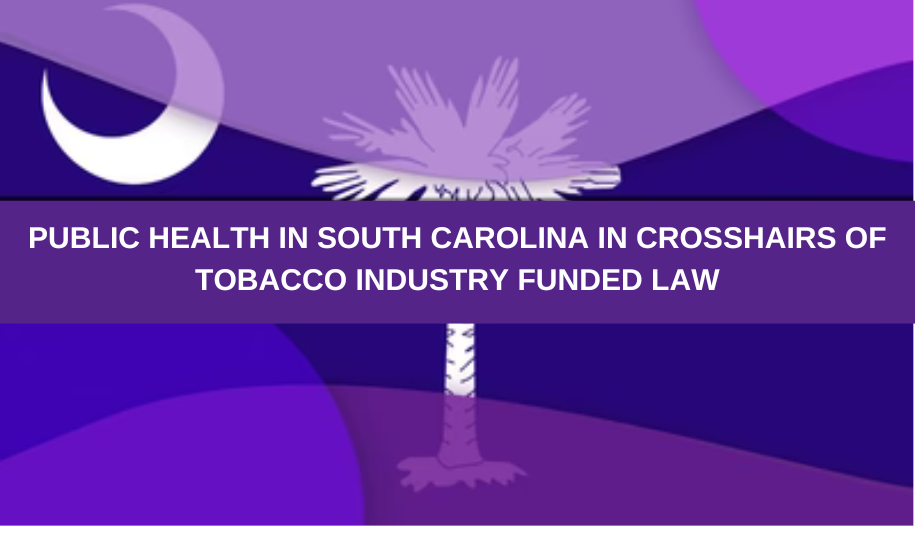 Public Health and South Carolina Consumers In Crosshairs of Tobacco Industry Backed Law