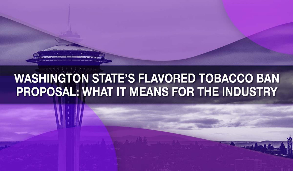 Washington State’s Flavored Tobacco Ban Proposal: What It Means for the Industry