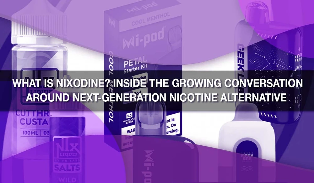 What Is Nixodine? Inside the Growing Conversation Around Next-Generation Nicotine Alternative