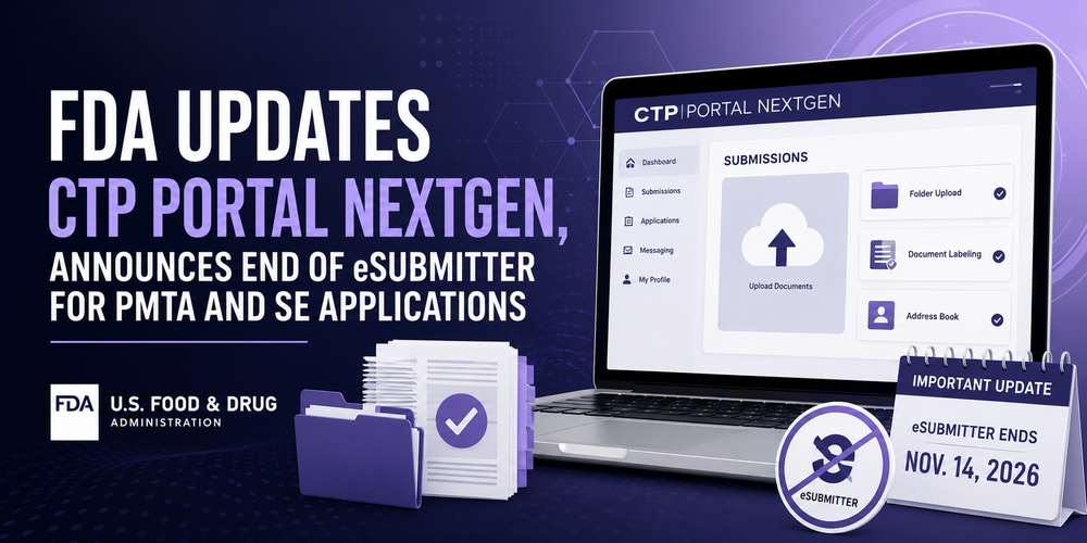 FDA Updates CTP Portal NextGen, Announces End of eSubmitter for PMTA and SE Applications 