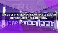 Mississippi’s New Vape Law Raises Major Concerns for the Industry