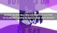Rhode Island Bill Would Restore Access to Flavored Vapes in Adult-Only Vape Shops