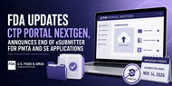 FDA Updates CTP Portal NextGen, Announces End of eSubmitter for PMTA and SE Applications 