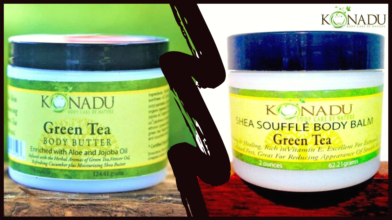 4 Criteria For Choosing Between Body Butter and a Body Balm Konadu