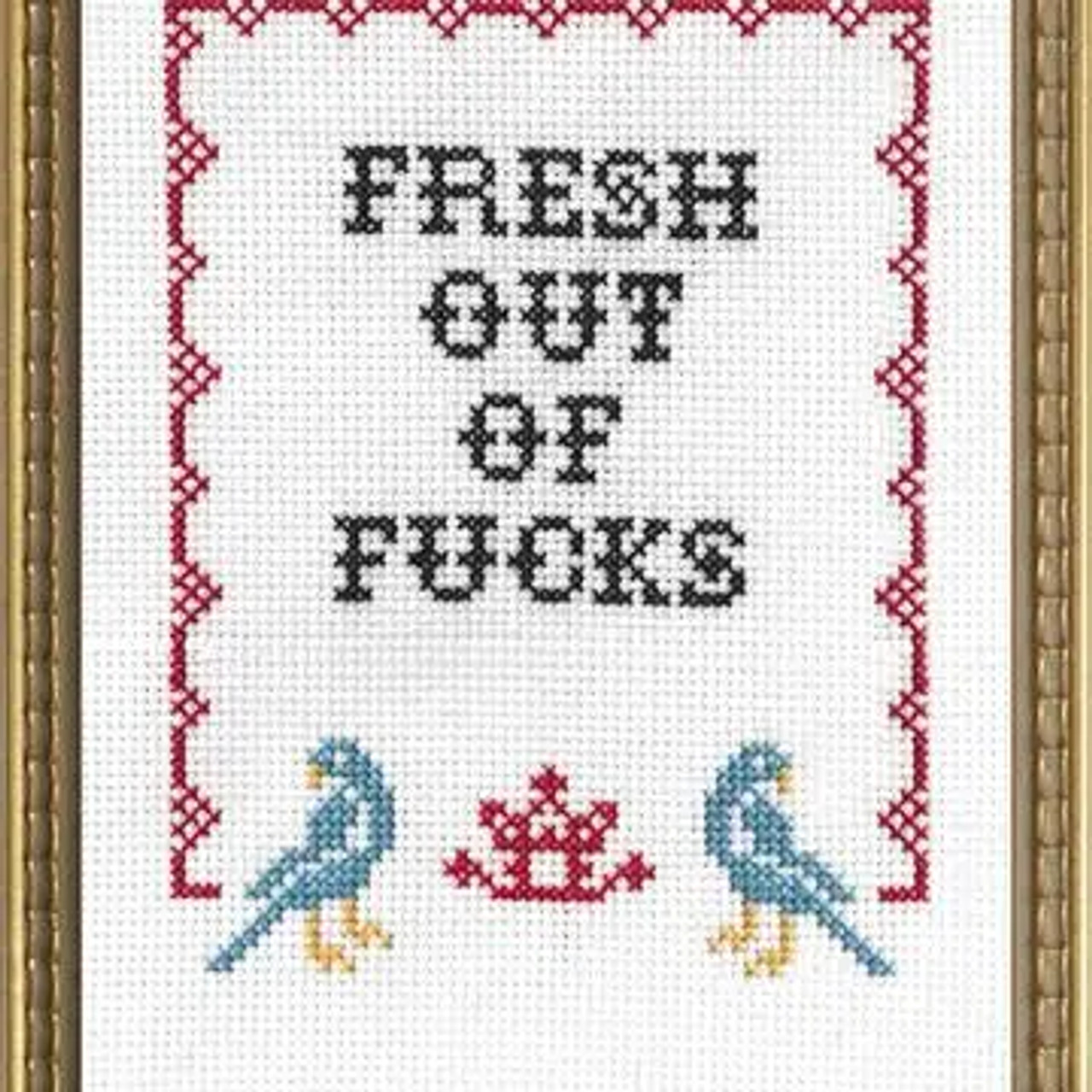 Fresh Out of F*cks - Subversive Cross Stitch - Cross Stitch Kit