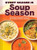 Every Season Is Soup Season Book - 85+ Souper-Adaptable Recipes to Batch, Share, Reinvent, and Enjoy