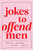 Jokes To Offend Men By Allison Kelley Book