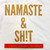 Namaste Brand Namaste & Sh!t Tee - Vintage White