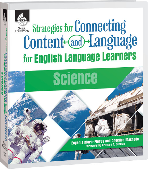 Strategies for Connecting Content and Language for ELLs in Science For Grades K-12