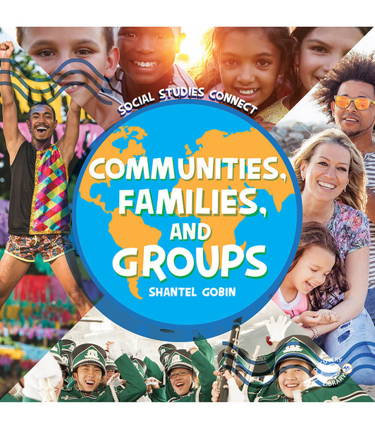 Grades K-2 Social Studies Connect: Communities, Families, and Groups Reader