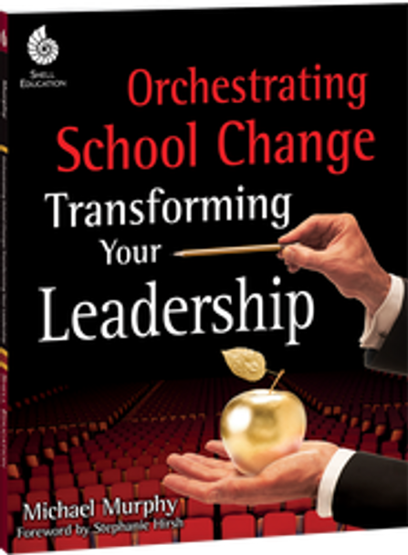 Grades K-12 Orchestrating School Change: Transforming Your Leadership Ebook Grades K-12 Orchestrating School Change: Transforming Your Leadership Ebook