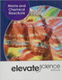 Elevate Science Middle Grades Modules: Atoms and Chemical Reaction Student Edition