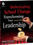 Orchestrating School Change: Transforming Your Leadership Ebook