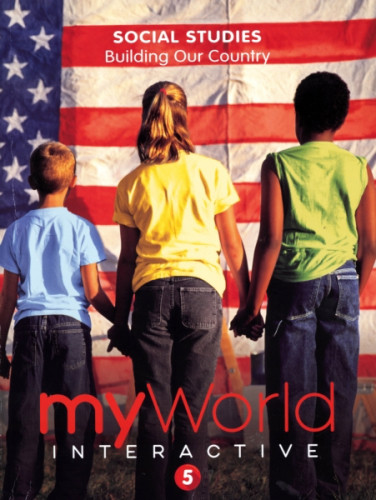 Grade 5 MyWorld Interactive Social Studies Student Edition