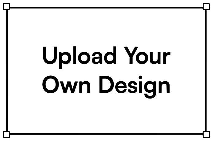 Upload your own design
