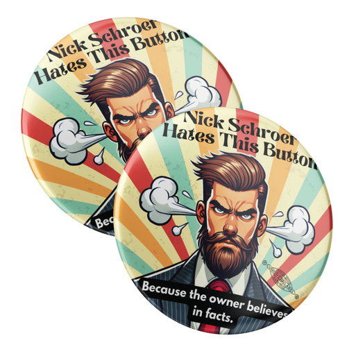 Nick Schroer Hates - Portrait (2.25" Pin-Back Button -- Pack Of Two!) Nick Schroer Hates - Portrait (2.25" Pin-Back Button -- Pack Of Two!)