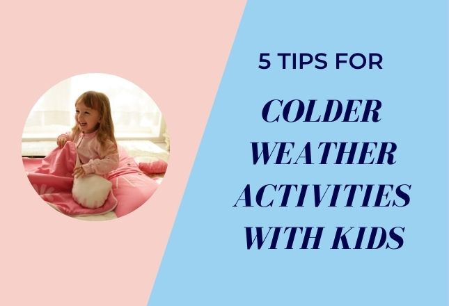 Parenting in a Pandemic: 5 Tips for Colder Weather Activities with Kids
