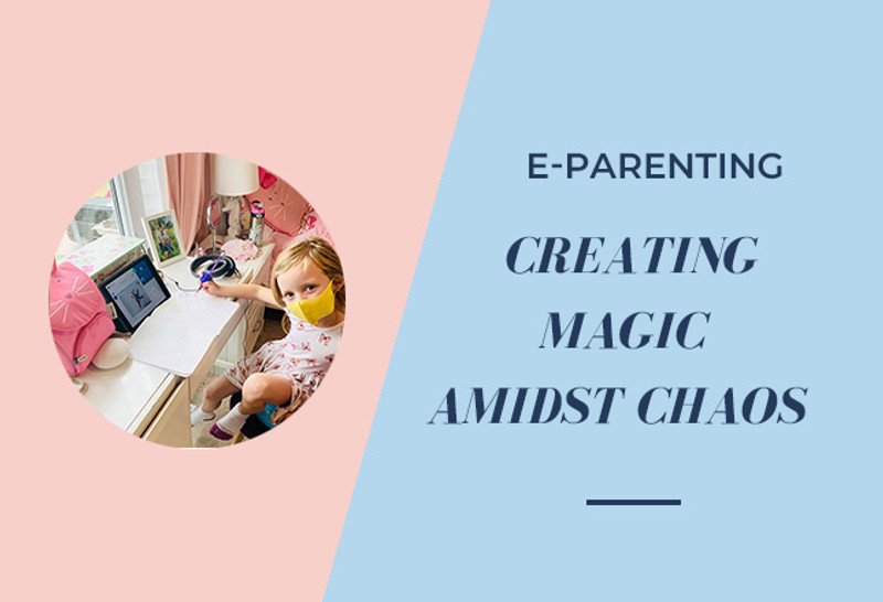 E-Parenting: Creating Magic Amidst Chaos