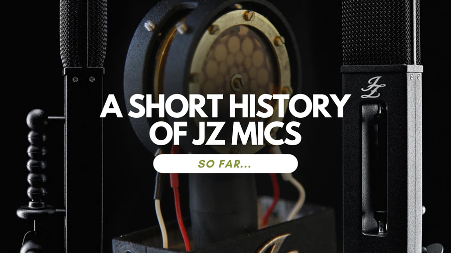 JZ Microphones - A Short History of JZ Microphones