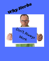 Why Don't My Herbs Work For Me? How To Correct The Problem 