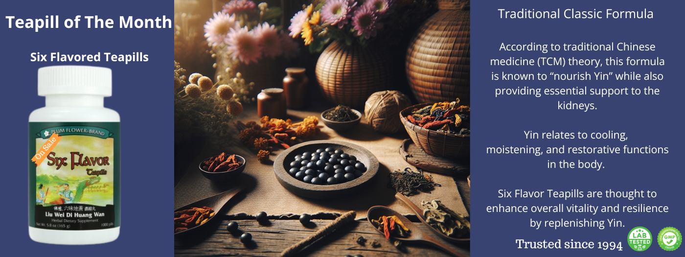 Six Flavored Teapills A traditional teapill known to nourish yin, and provide kidney support 