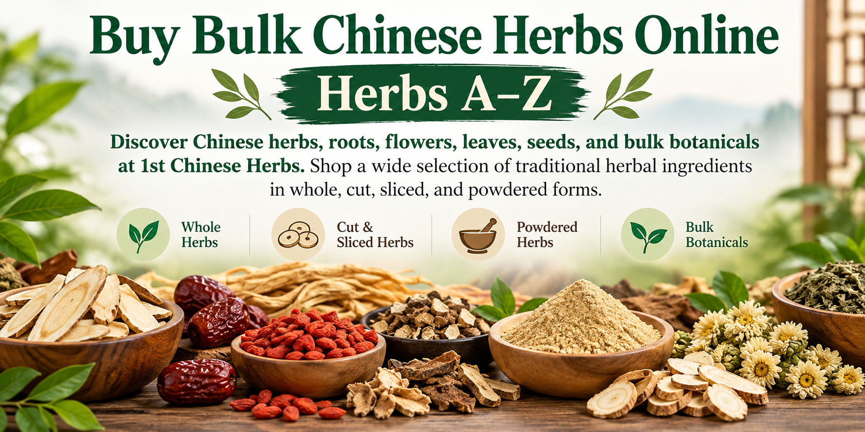 Buy Bulk Chinese Herbs Online at 1st Chinese Herbs. Herbs A&ndash;Z banner featuring whole and sliced roots, goji berries, red dates, dried chrysanthemum flowers, loose herbs, and herbal powders.