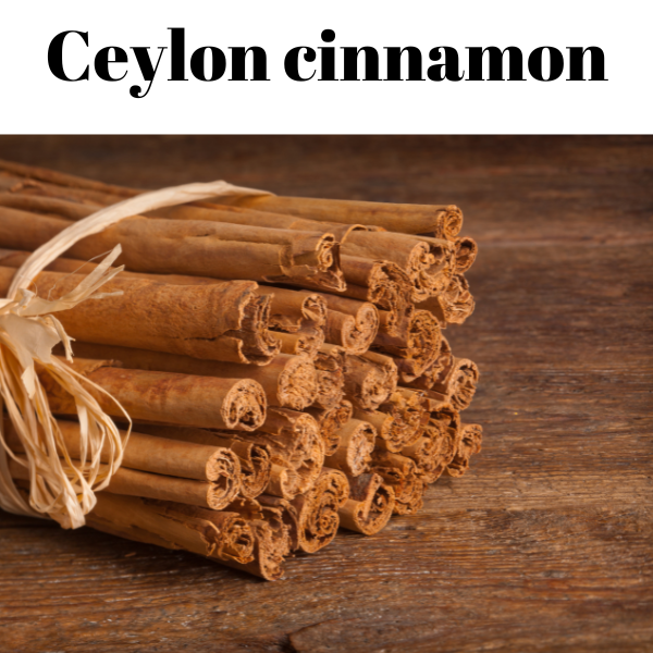 Ceylon Cinnamon, known as true cinnamon