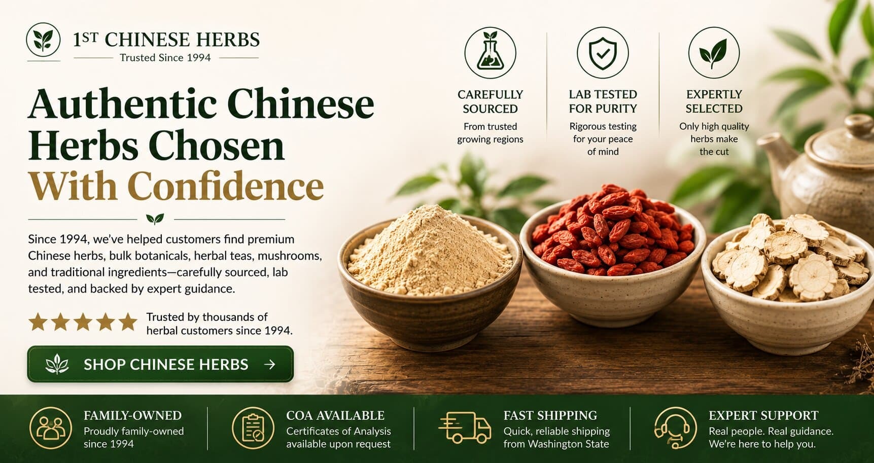 Discover premium Chinese herbs, herbal teas, mushrooms, and traditional botanicals from 1st Chinese Herbs. Since 1994 we've helped customers shop with confidence through carefully sourced products, laboratory-tested quality, and expert educational support.