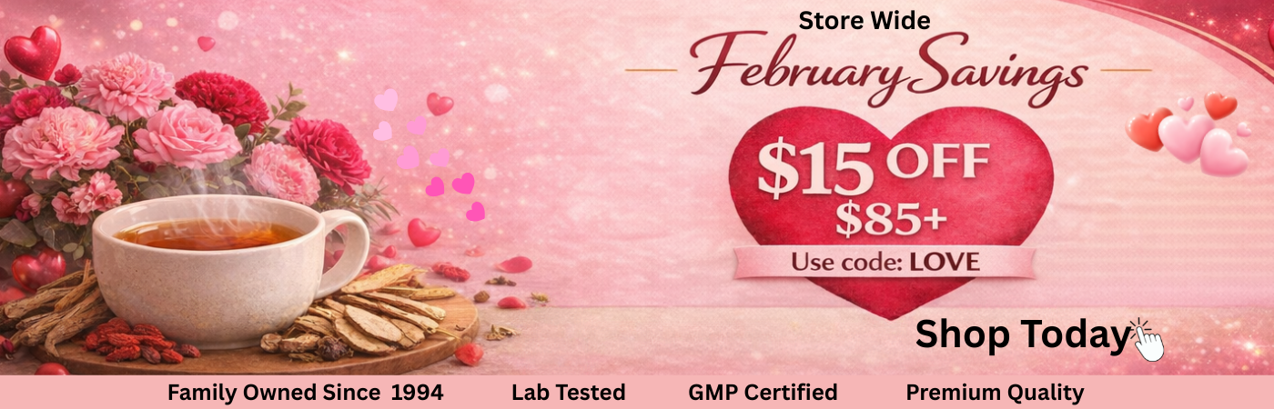 February savings: $15 off $85+ with code LOVE on Chinese herbs and herbal tea, family-owned since 1994
