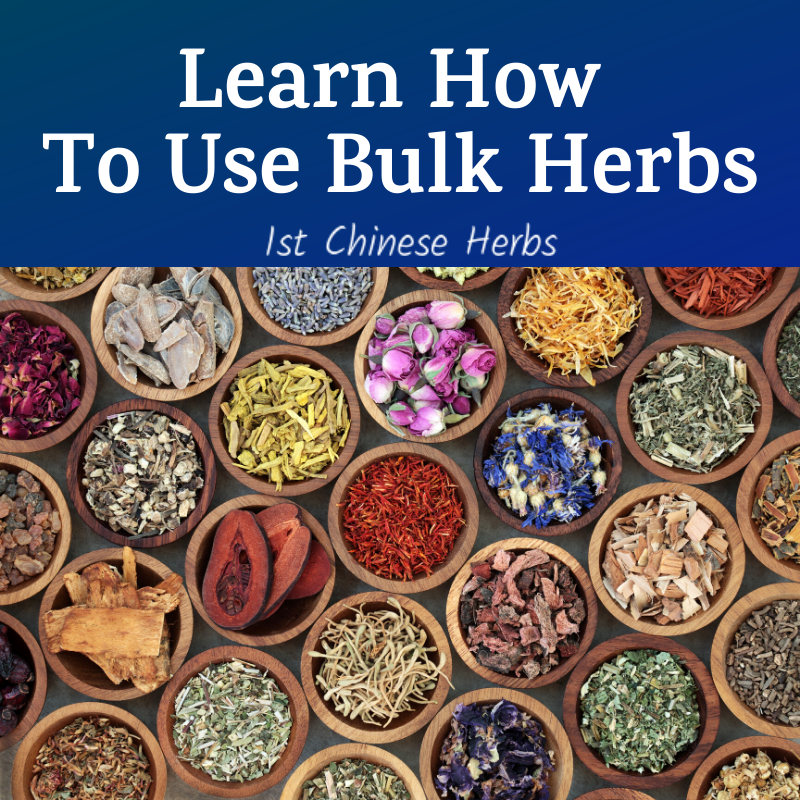 Learn How To Use Bulk Herbs 1st Chinese Herbs