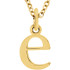 Casual and chic, a lower case initial necklace says a lot about your style. These 16-inch necklaces are available in 14kt white, yellow and rose gold.