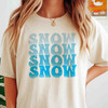 Snow Snow Snow Shirt, Winter Snow Typography Tee, Blue Snowflake Graphic Shirt, Cozy Winter Holiday T-shirt S-5XL