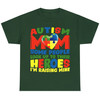 Autism Mom Some People Look Up To Their Heroes I'm Raising Mine T-shirt