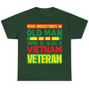 Never Underestimate an OLD MAN Vietnam Veteran T-shirt