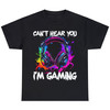 Can't Hear You I'm Gaming Headset Graphic Video Games Gamer Funny T Shirt