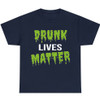 Drunk Lives Matter Sarcastic Humor Graphic Novelty Funny Multicolor T Shirt
