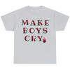 Funny Girl Saying Make Boys Cry Humor Quotes T-shirt