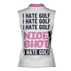 Custom Name Golf Women Sleeveless Athleisure Polo Shirt, I Hate Golf Nice Shot Personalized Polo 3D Women Sleeveless Polo Size XS-4XL