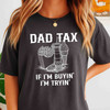 Funny Dad Tax Humor Fathers Day Shirt Adult T Shirt S-5XL