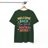 Welcome Back Im Glad Youre Here Teacher Shirt Adult T Shirt S-5XL