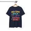 Welcome Back Im Glad Youre Here Teacher Shirt Adult T Shirt S-5XL