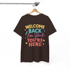 Welcome Back Im Glad Youre Here Teacher Shirt Adult T Shirt S-5XL