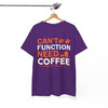 Cant Function Without Coffee Funny Shirt Adult T Shirt S-5XL