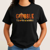 Gobble Til You Wobble Funny Turkey Shirt Adult T Shirt S-5XL