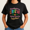 Thanksgiving Crew Making Memories Together Shirt Adult T Shirt S-5XL