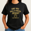 Are You Fall O Ween Jesus Shirt Religious Halloween T-Shirt S-5XL